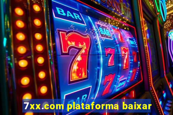 7xx.com plataforma baixar